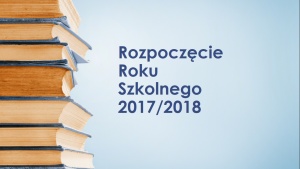 Rozpoczęcie Roku Szkolnego 2017/2018