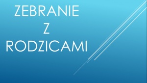 ZEBRANIE Z RODZICAMI